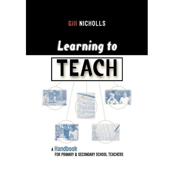 Learning to Teach: A Handbook for Primary & Secondary School Teachers, (Paperback)