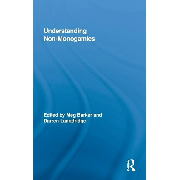 Routledge Research in Gender and Society Understanding Non-Monogamies, (Hardcover)