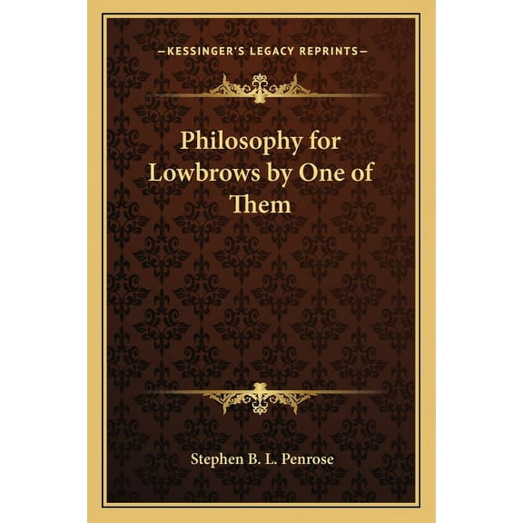 Philosophy for Lowbrows by One of Them (Paperback)