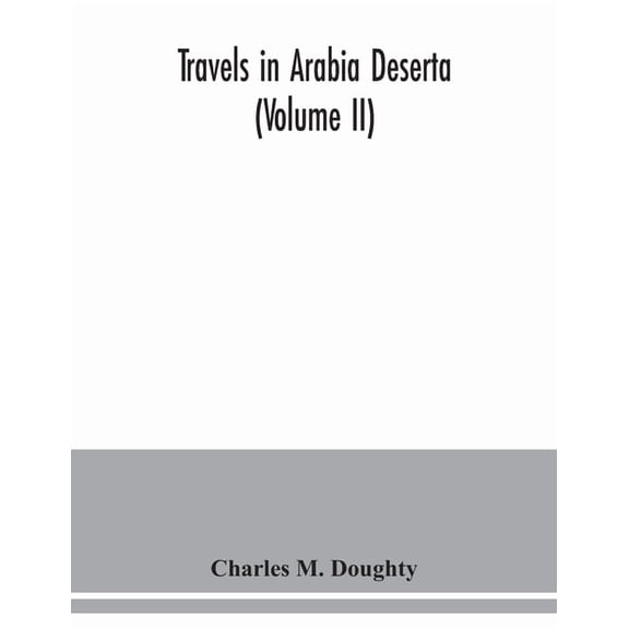Travels in Arabia Deserta (Volume II), (Paperback)