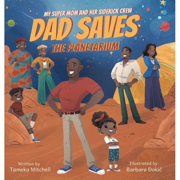My Super Mom and Her Sidekick Crew: Dad Saves the Planetarium, (Hardcover)
