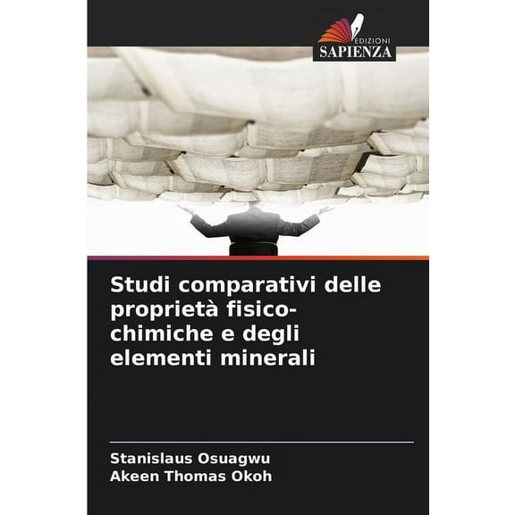 Studi comparativi delle proprietà fisico-chimiche e degli elementi minerali, (Paperback)