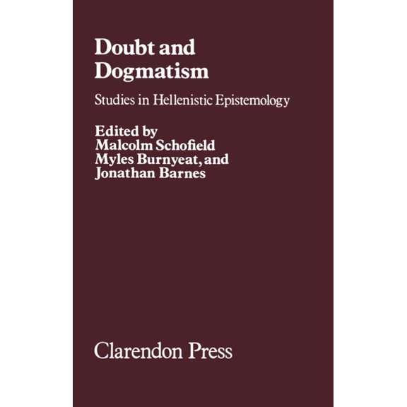 Doubt and Dogmatism: Studies in Hellenistic Epistemology, (Hardcover)
