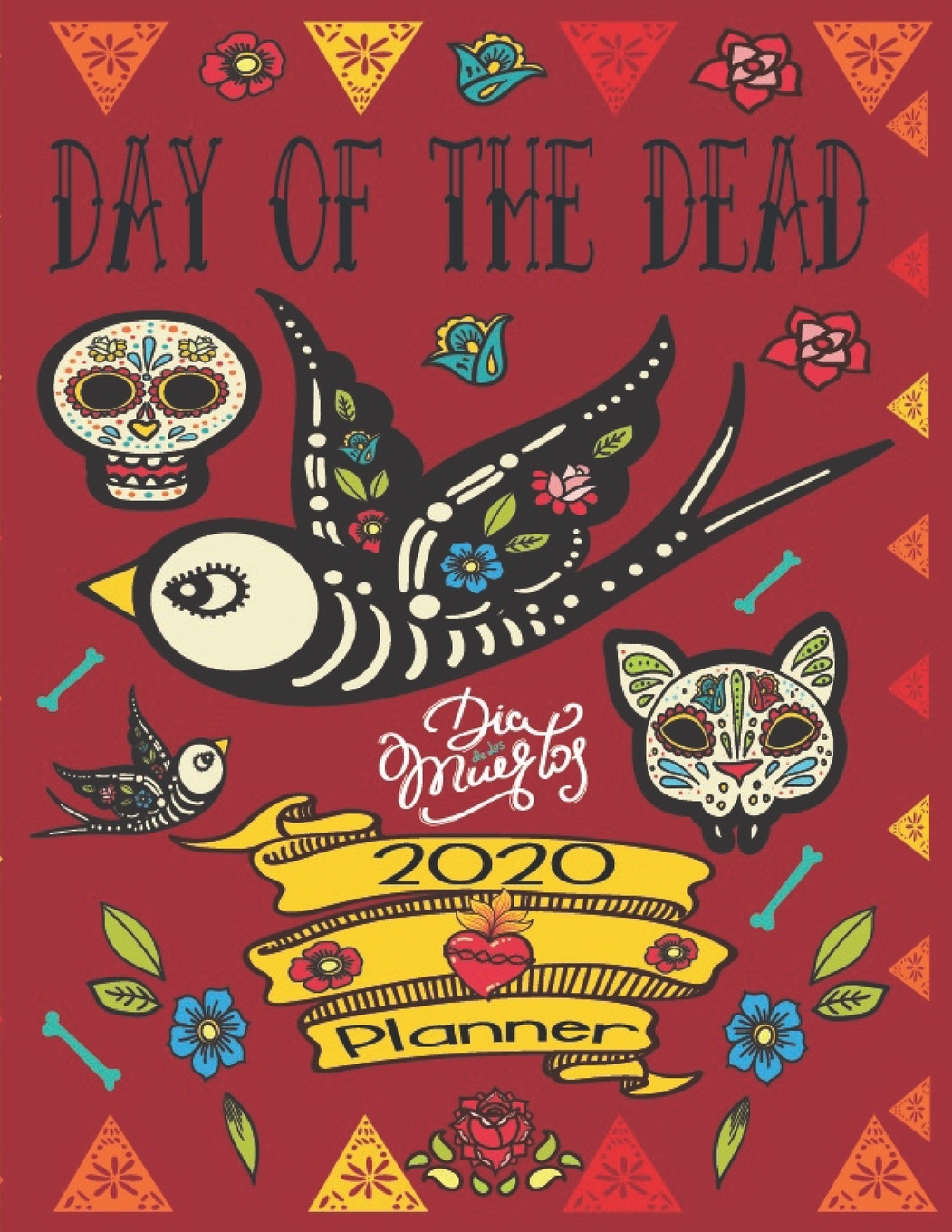 Day Of The Dead Dia De Los Muertos 2020 Planner Mexican Heritage 