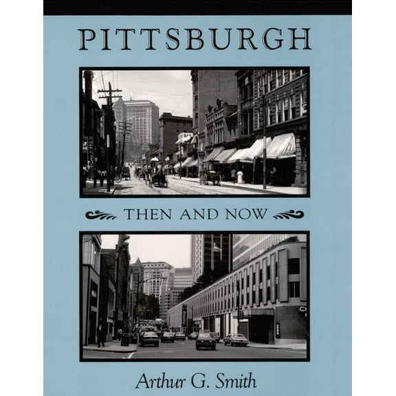 Pittsburgh Then and Now, (Paperback)