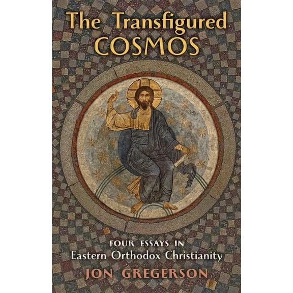 The Transfigured Cosmos: Four Essays in Eastern Orthodox Christianity, (Paperback)
