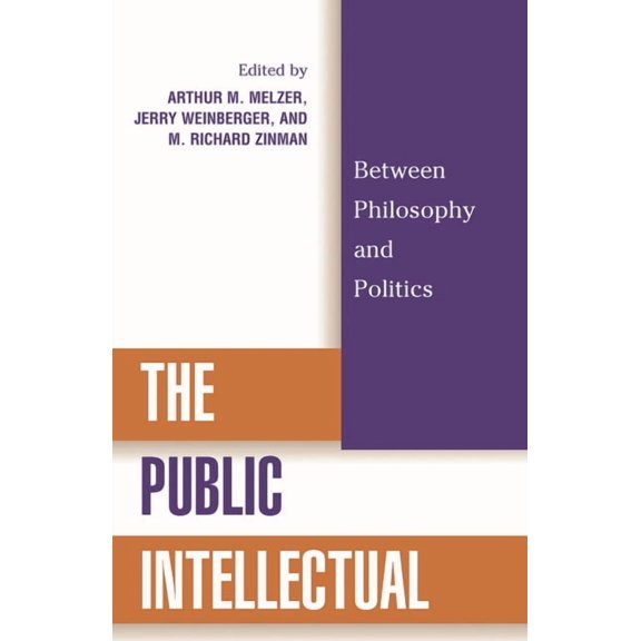 The Public Intellectual: Between Philosophy and Politics, (Paperback)