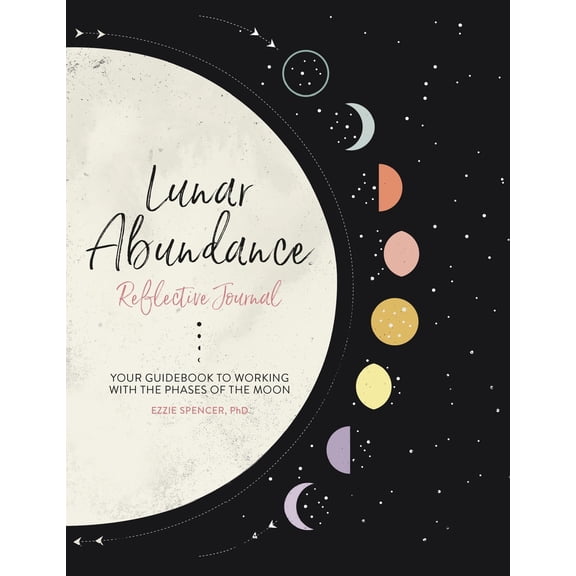 Pre-Owned Lunar Abundance: Reflective Journal: Your Guidebook to Working with the Phases of the Moon (Paperback) 0762468505 9780762468508
