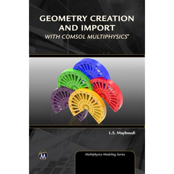 Pre-Owned Multiphysics Modeling Geometry Creation and Import with Comsol Multiphysics, (Hardcover)