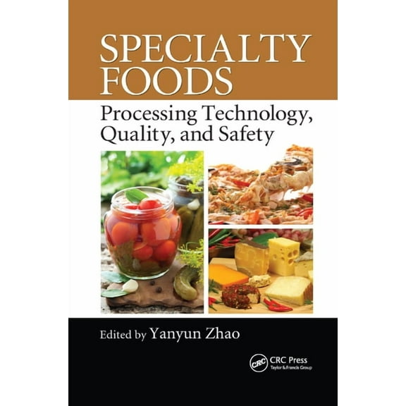 Specialty Foods: Processing Technology, Quality, and Safety, (Paperback)