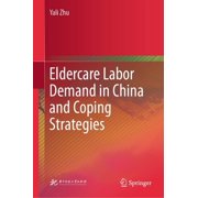 Eldercare Labor Demand in China and Coping Strategies, (Hardcover)