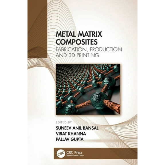 Metal Matrix Composites: Fabrication, Production and 3D Printing, (Paperback)