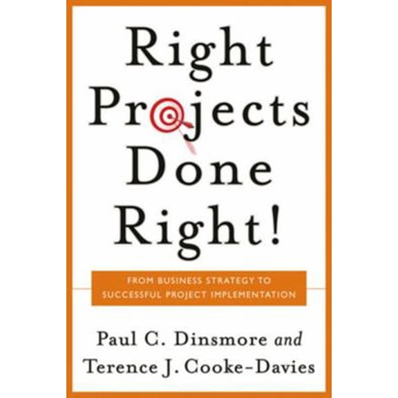 Pre-Owned Right Projects Done Right: From Business Strategy to Successful Project Implementation (Hardcover) 0787971138 9780787971137