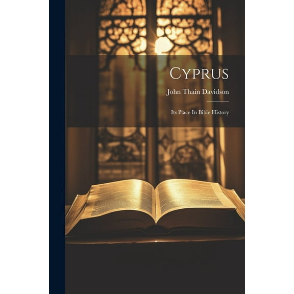Cyprus : Its Place In Bible History (Paperback)