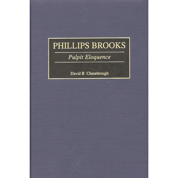 Great American Orators Phillips Brooks: Pulpit Eloquence, Book 30, (Hardcover)