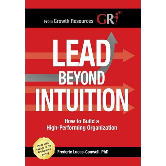 Lead Beyond Intuition : How to Build a High-Performing Organization (Hardcover)