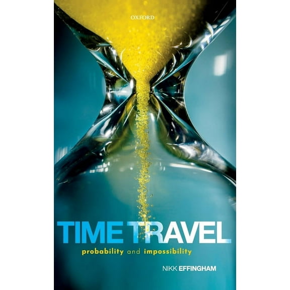 Time Travel: Probability and Impossibility, (Hardcover)