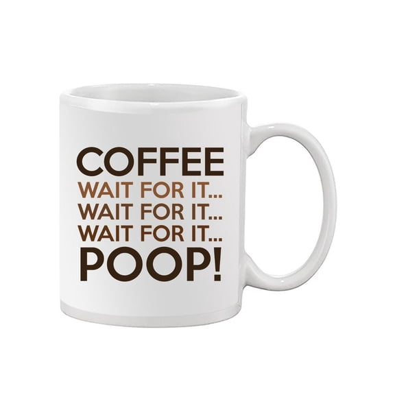 Coffee Wait For It Mug - Smartprints Designs,