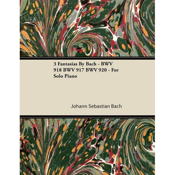 3 Fantasias By Bach - BWV 918 BWV 917 BWV 920 - For Solo Piano, (Paperback)