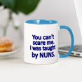 thumbnail image 3 of CafePress - You Cant Scare Me. I Was Taught By NUNS Mugs - 11 oz Ceramic Mug - Novelty Coffee Tea Cup, 3 of 4
