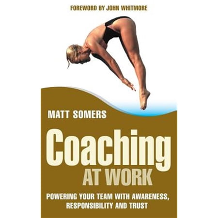 Pre-Owned Coaching at Work: Powering Your Team with Awareness Responsibility and Trust Book 26 (Hardcover)