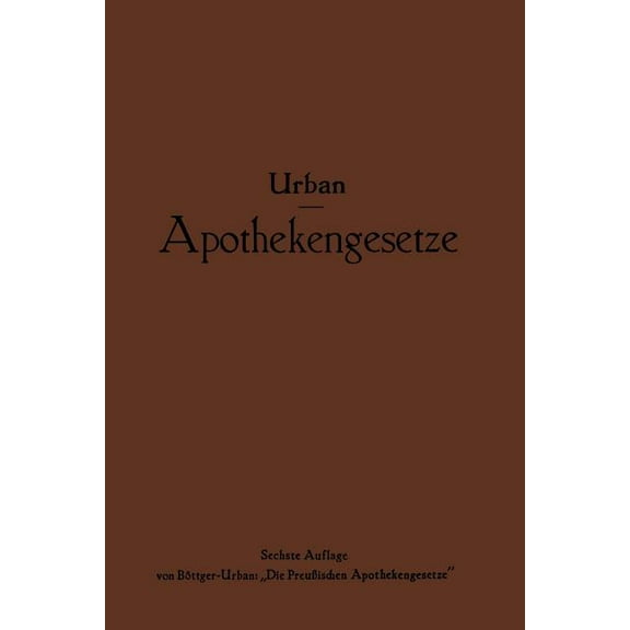 Apothekengesetze: Nach Deutschem Reichs- Und Preußischem Landesrecht, (Paperback)