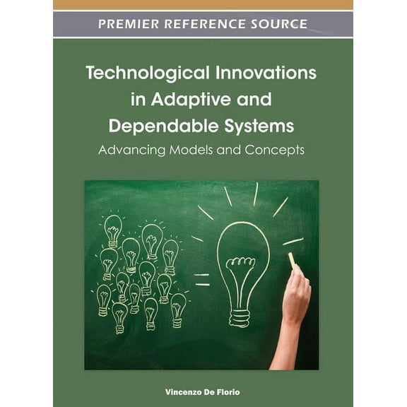 Technological Innovations in Adaptive and Dependable Systems: Advancing Models and Concepts, (Hardcover)
