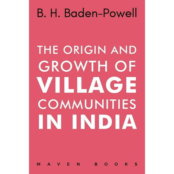 The Origin and Growth of VILLAGE COMMUNITIES IN INDIA, (Paperback)