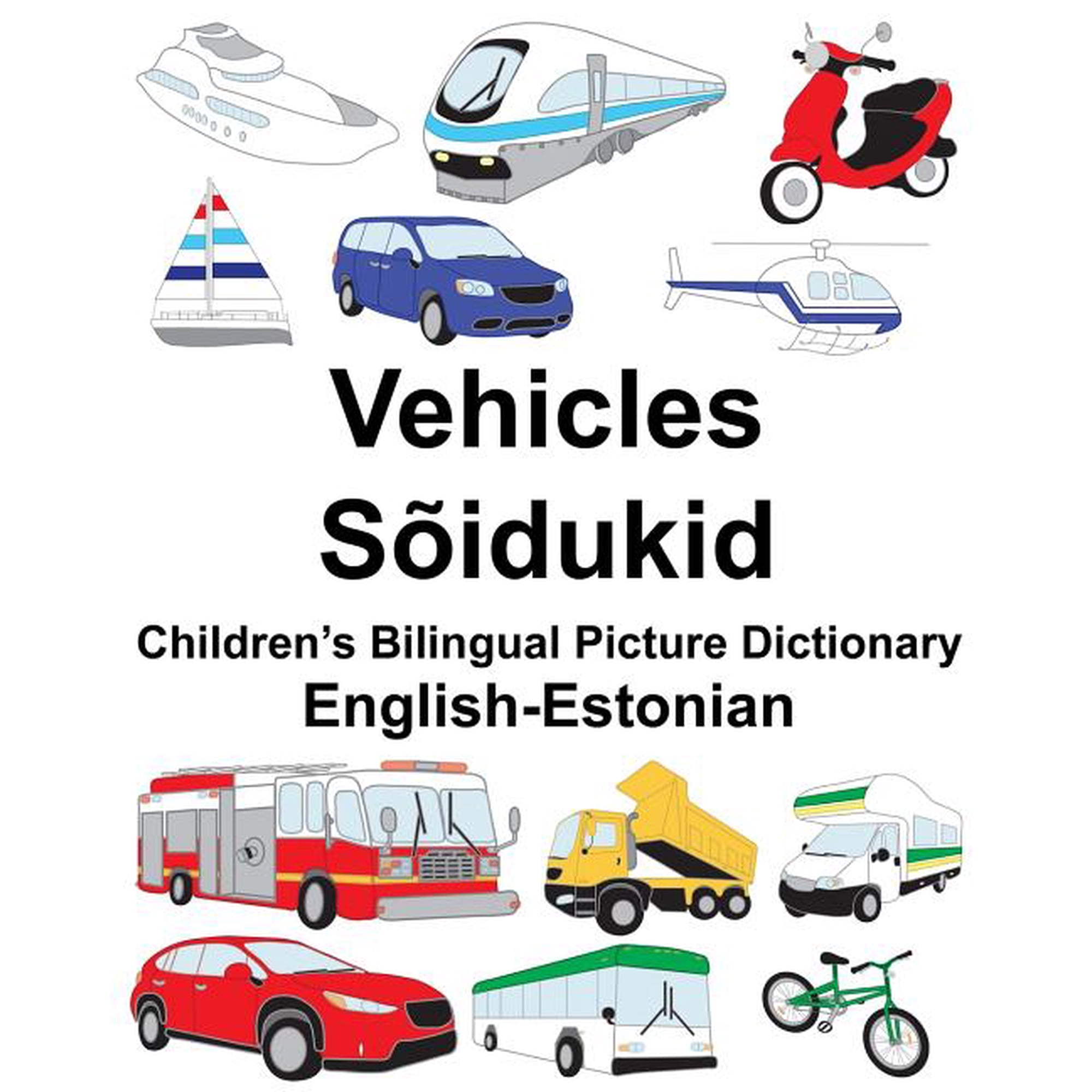 Freebilingualbooks.com English-Estonian Vehicles/SÃµidukid Children's Bilingual Picture Dictionary, (Paperback)