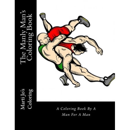 The Manly Man's Coloring Book: A Coloring Book By A Man For A Man ...