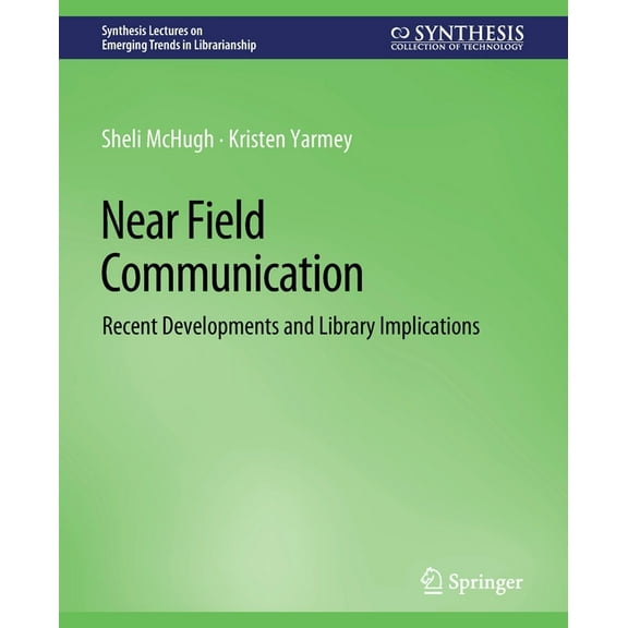 Synthesis Lectures on Emerging Trends in Near Field Communication: Recent Developments and Library Implications, (Paperback)