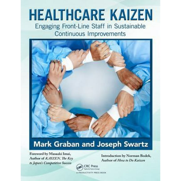 Pre-Owned Healthcare Kaizen: Engaging Front-Line Staff in Sustainable Continuous Improvements (Paperback) 1439872961 9781439872963