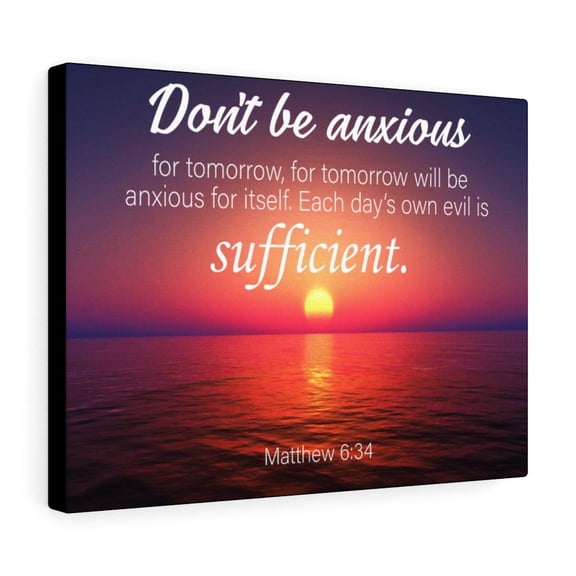 Scripture Walls  Don't Be Anxious Matthew 6:34 Bible Verse Canvas Christian Wall Art Ready to Hang Unframed