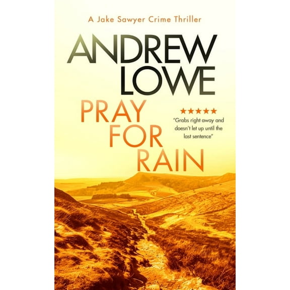Jake Sawyer Crime Thrillers Pray for Rain: A Page-Turning British Detective Crime Thriller with Twists, Book 4, (Paperback)