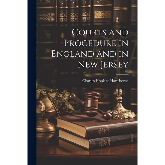 Courts and Procedure in England and in New Jersey (Paperback)
