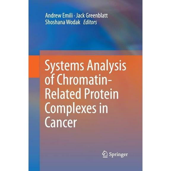 Systems Analysis of Chromatin-Related Protein Complexes in Cancer, (Paperback)