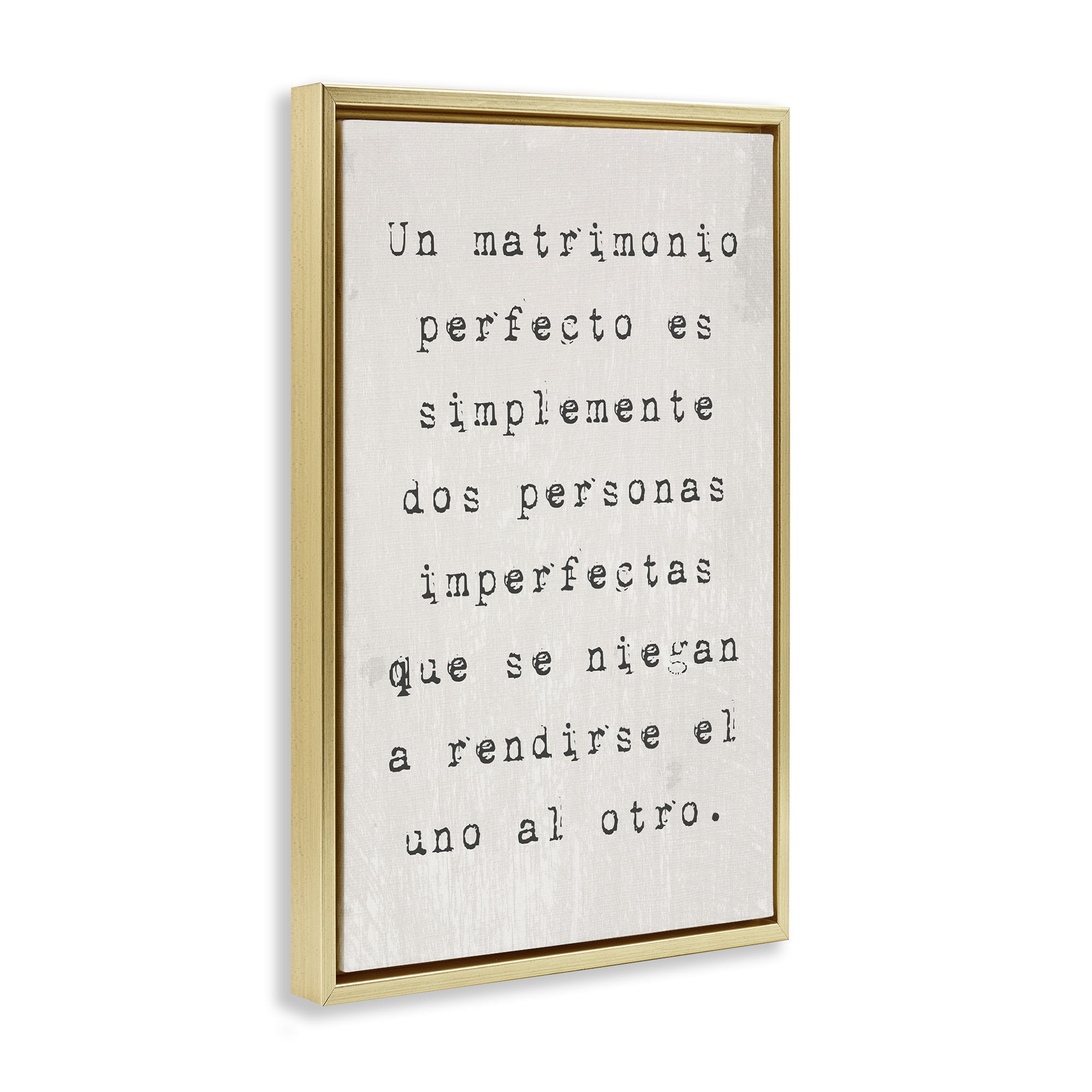 Stupell Industries Un Matrimonio Perfecto Inspirational Quotes & Sayings Painting Gold Floater Framed Art Print Wall Art, 17 x 25