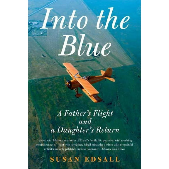 Into the Blue: A Father's Flight and a Daughter's Return, (Paperback)