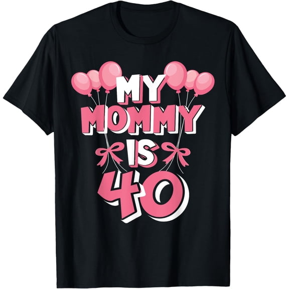 Exquisite and comfortable-My Mommy Is 40 Years Old Mother 40th Birthday T-Shirt