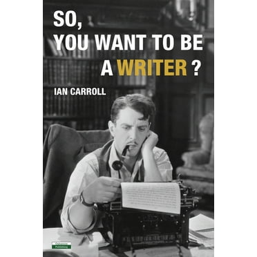 Writing Guides: So, You Want to be a Writer? (Paperback)