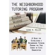The Neighborhood Tutoring Program: A Guide for Establishing a Neighborhood Tutoring Program for Your (Paperback) by Duane M Miller