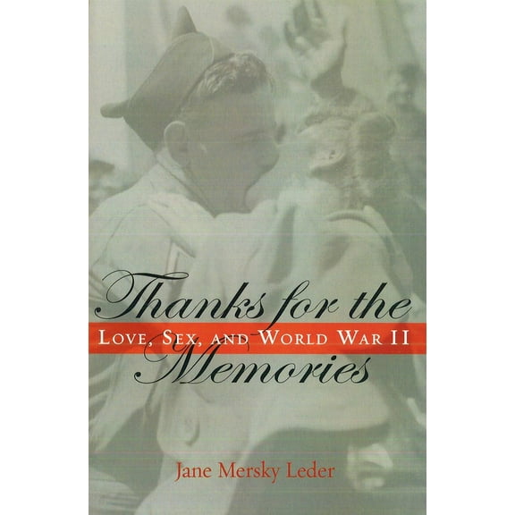 Thanks for the Memories: Love, Sex, and World War II, (Paperback)