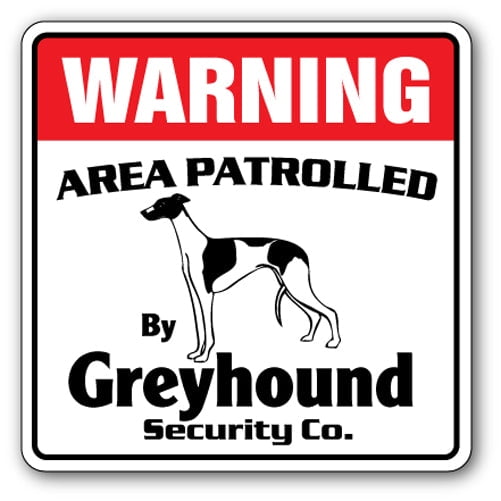 GREYHOUND Security Sign Area Patrolled pet race racing dog owner warning vet