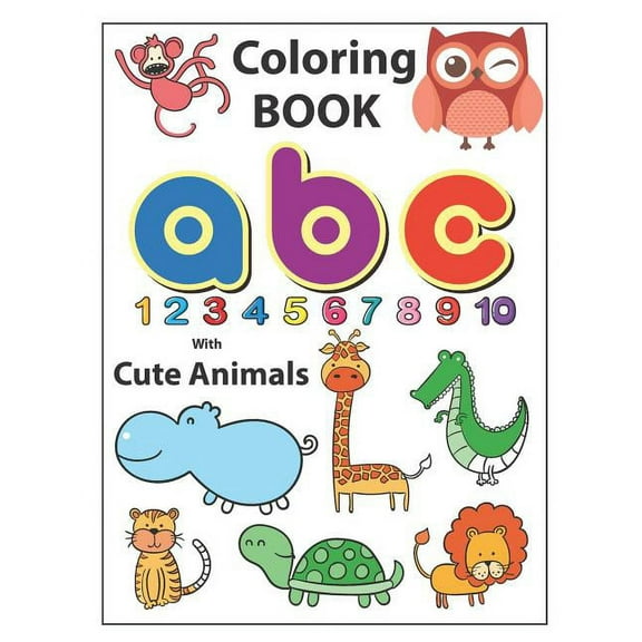 Coloring Book ABC with Cute Animals: An Activity Book for Toddlers and Preschool Kids to Learn the English Alphabet Lett