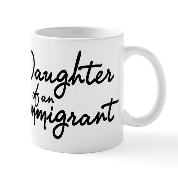CafePress - Daughter Of An Immigrant Mugs - 11 oz Ceramic Mug - Novelty Coffee Tea Cup