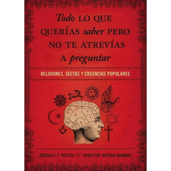 Todo Lo Que Querías Saber Pero No Te Atrevías Preguntar: Religiones, Sectas Y Creencias Populares, (Paperback)