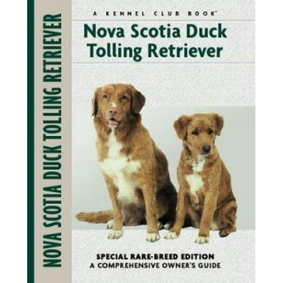 Pre-Owned Nova Scotia Duck Tolling Retriever: Special Rare-Breed Edition : A Comprehensive Owner's Guide (Hardcover) 1593783884 9781593783884