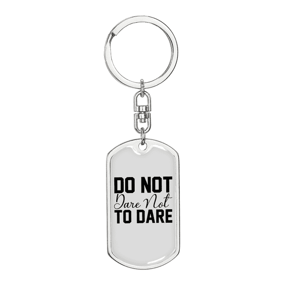 Do Not DAre Stainless Steel or 18k Gold Premium Swivel Dog Tag Keychain