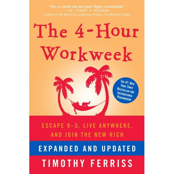 The 4-Hour Workweek: Escape 9-5, Live Anywhere, and Join the New Rich, (Hardcover)