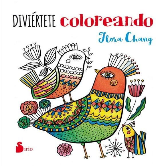Libro de Colorear para adultos SIRIO Diviertete Coloreando FLORA CHANG